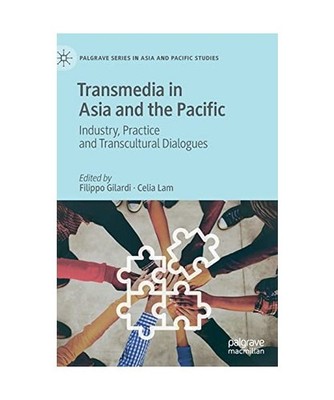 Transmedia in Asia and the Pacific: Industry, Practice and Transcultural Dialogu