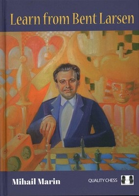 Learn from Bent Larsen by Mihail Marin Hardcover Book