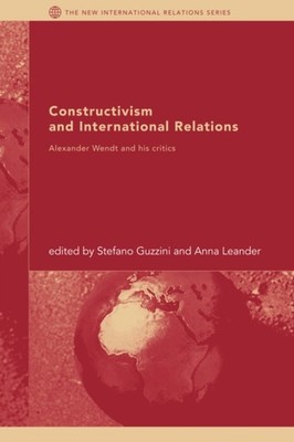 Guzzini - Constructivism and International Relations   Alexander Wendt - X555z