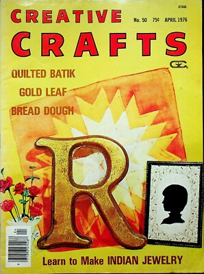 Creative Crafts  April 1976 Quilted Batik; Gold Leaf; Bread Dough; Learn to Make