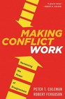 Making Conflict Work von Peter Ferguson und Peter T. Coleman (2015, Taschenbuch)