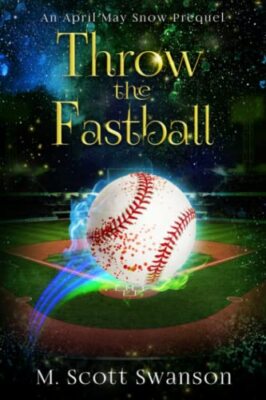 Throw the Fastball: April May Snow Psychic Mystery #5 by M Scott Swanson ...