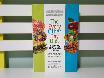 The Every Other Day Diet: 4 Weeks, 12 Pounds, 2 Sizes! 2013 HC/DJ Book