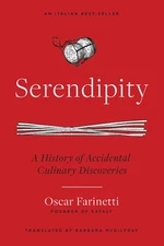 Serendipity: A History of Accidental Culinary Discoveries by Farinetti
