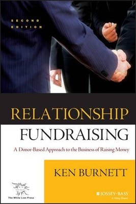 Relationship Fundraising: A Donor-Based Approach to t by Burnett, Ken 0787960896