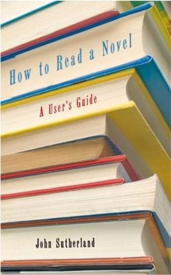 How to Read a Novel Hardcover John Sutherland
