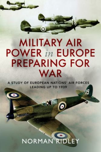 Military Air Power in Europe Preparing for War : A Study of European Nations'...
