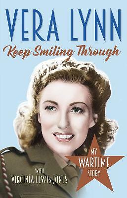 Keep Smiling Through: My Wartime Story by Dame Vera Lynn, Virginia...