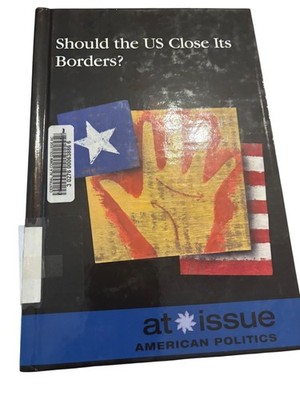Should the US Close Its Borders? Louise I. Gerdes 2014 At Issue Politics