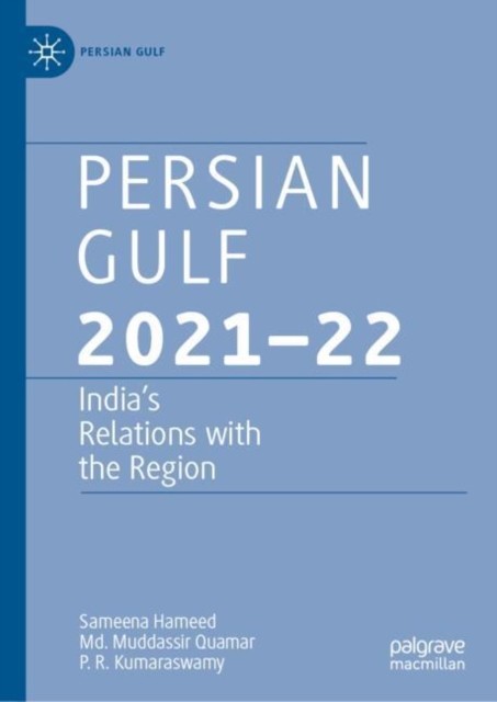 Persian Gulf 2021–22: India’s Relations with the  by Sameena Hameed HARDBACK