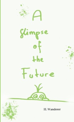 H. Wanderer | A Glimpse of the Future | Taschenbuch | Englisch (2016) | [.]