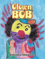 Kendrea Fernando | Clown Bob | Taschenbuch | Englisch (2014) | Xlibris