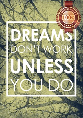 A4 DREAMS DONT WORK UNLESS YOU DO MOTIVATIONAL QUOTE INSPIRATIONAL PRINT POSTER