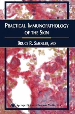 Practical Immunopathology of the Skin, Paperback by Smoller, Bruce R., M.D., ...