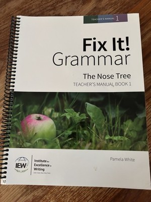 IEW  Fix It! Grammar  The Nose Tree  Teacher's Manual  Book 1  Third Edition 3rd