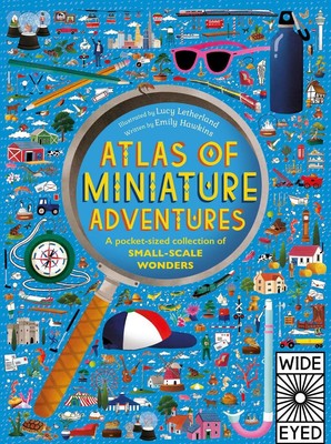 Atlas der Miniaturabenteuer: Eine Sammlung kleiner Wunder im Taschenformat 