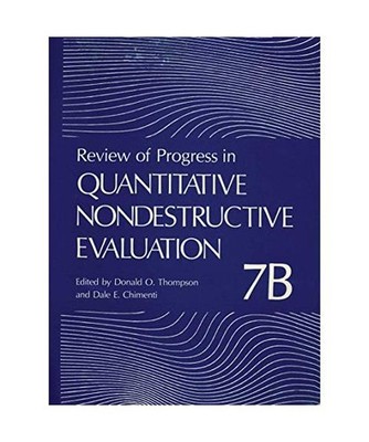 Review of Progress in Quantitative Nondestructive Evaluation: Volume 7B: Volume 