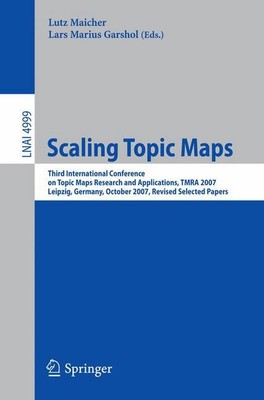 Scaling Topic Maps: Third International Conference on Topic Map Research and App