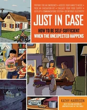 Just in Case: How to be Self-Sufficient when the Unexpected Happens Kathy Ha...