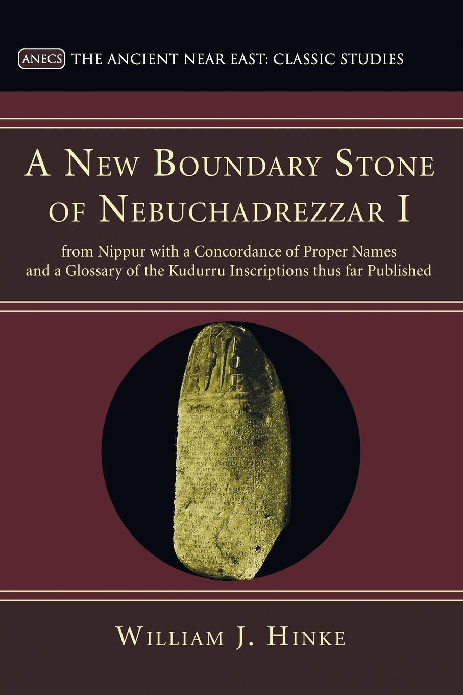 William J. Hinke | A Boundary Stone Of Nebuchadrezzar I From Nippur