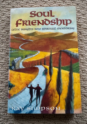 Soul Friendship: Celtic Insights Into Spiritual Mentoring - Ray Simpson