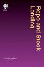 Repo and Stock Lending : A Practitioners Guid...