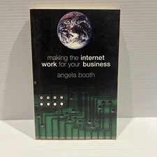 Making the Internet Work for Your Business By Angela Booth