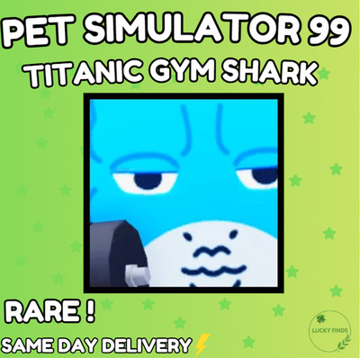    TITANIC GYM SHARK  (PS99)  PET SIMULATOR 99 - CHEAPEST!  
