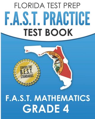 FLORIDA TEST PREP F.A.S.T. Practice Test Book F.A.S.T. Mathematics Grade 4: ...