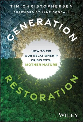 Generation Restoration | How to Fix Our Relationship Crisis with Mother Nature