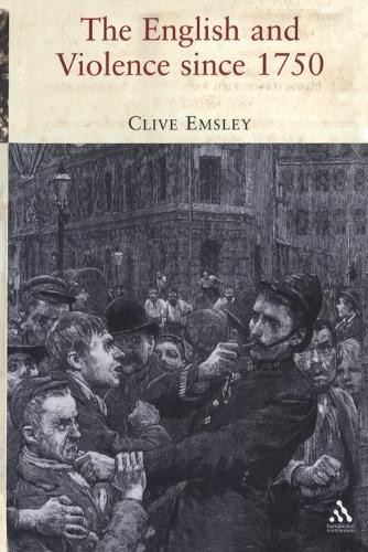 The English and Violence since 1750 by Clive Emsley - 9781852855024