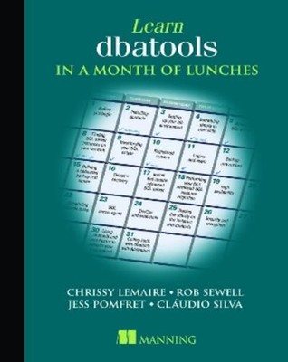 Chrissy LeMaire Cláudio Silva Rob Sewell J Learn dbatools in a Month (Paperback)