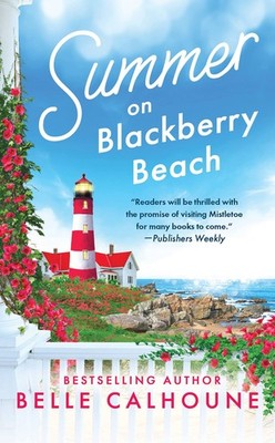 Summer on Blackberry Beach (Mistletoe, Maine, 2) - Calhoune, Belle - Good - ...