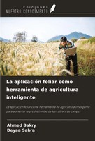 Ahmed Bakry (U. A.) | La AplicacióN Foliar Como Herramienta De Agricultura...