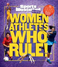 Women Athletes Who Rule!: The 101 Stars Every Fan Needs to Know (Sports I - GOOD