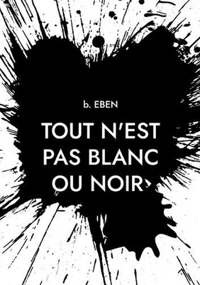 Tout n'est pas blanc ou noir: Itin?raire d'un quadra entre deux continents by B.