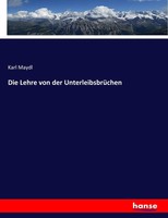 Karl Maydl | Die Lehre Von Der UnterleibsbrüChen | Taschenbuch | Deutsch (2017)