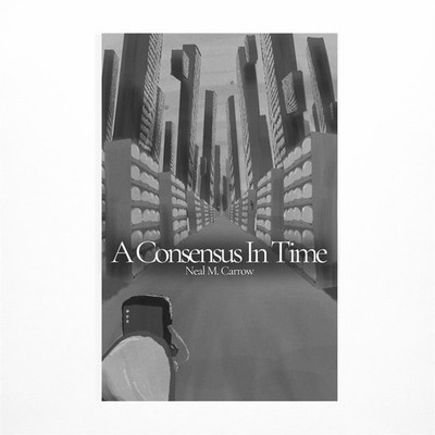 A Consensus in Time: Stories of Time, Consciousness and Control