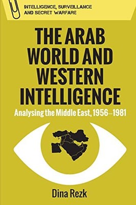 The Arab World and Western Intelligence: Analys, Rezk=#