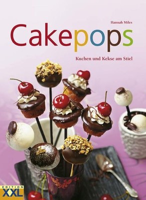 Cakepops: Kuchen und Kekse am Stiel Kuchen und Kekse am Stiel Miles, Han 1408596
