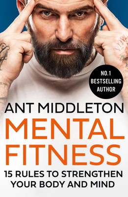 Mental Fitness | Ant Middleton | 15 Rules to Strengthen Your Body and Mind