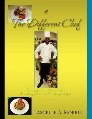 The Different Chef: Creating Your Own Culinary Concepts by Lascelle S. Morris (E