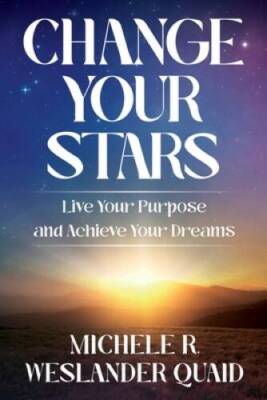 Change Your Stars: Live Your Purpose and Achieve Your Dreams - Paperback - GOOD