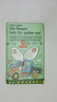 119139 Peter Löpelt DIE ROSEN HEB FÜR SPÄTER AUF HC