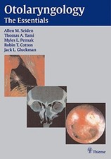 OTOLARYNGOLOGY: THE ESSENTIALS By Allen M. Seiden & Thomas A. Tami