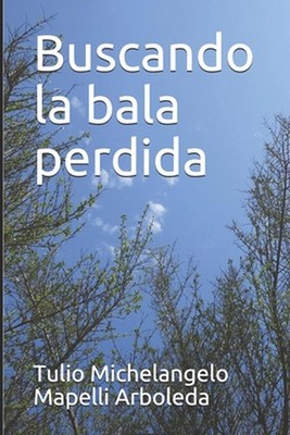 Buscando la bala perdida by Tulio Michelangelo Mapelli Arboleda Paperback Book