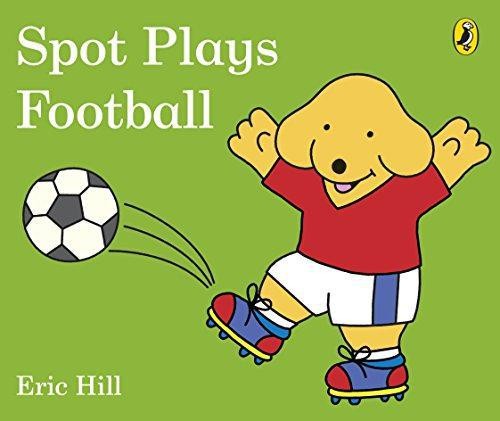 Spot Plays Football - Hill, Eric