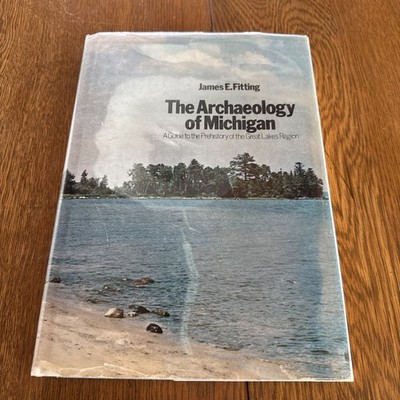 The Archaeology of Michigan - James E. Fitting 1970