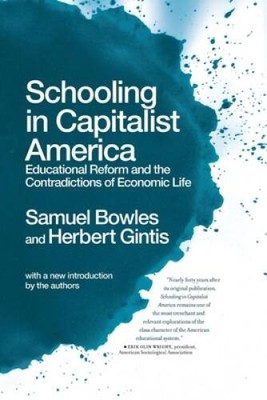 Schooling In Capitalist America: Educational Reform and the Contradi - VERY GOOD