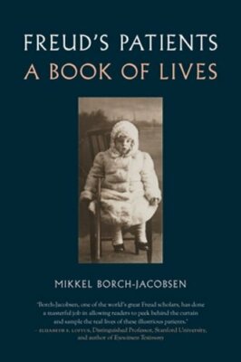 Freud's Patients: A Book of Lives by Mikkel Borch-Jacobsen: New